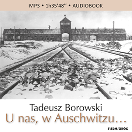 Audiobook U nas, w Auschwitzu…  - autor Tadeusz Borowski   - czyta Andrzej Wasilewski