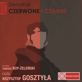 Audiobook Czerwone i czarne  - autor Stendhal;Tadeusz Boy-Żeleński   - czyta Krzysztof Gosztyła