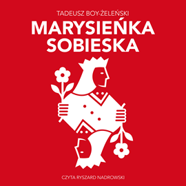 Audiobook Marysieńska Sobieska  - autor Tadeusz Boy-Żeleński   - czyta Ryszard Nadrowski