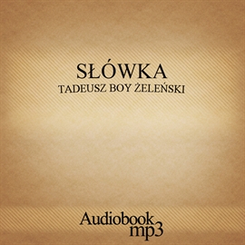 Audiobook Słówka  - autor Tadeusz Boy-Żeleński   - czyta zespół aktorów