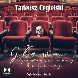 Tadeusz Cegielski - Głowa. Opowieść nocy zimowej (2023)
