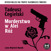 Audiobook Morderstwo w Alei Róż  - autor Tadeusz Cegielski   - czyta Wojciech Masiak
