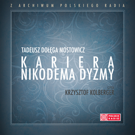Audiobook Kariera Nikodema Dyzmy  - autor Tadeusz Dołęga-Mostowicz   - czyta Krzysztof Kolberger