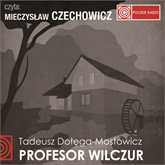 Audiobook Profesor Wilczur  - autor Tadeusz Dołęga-Mostowicz   - czyta Mieczysław Czechowicz