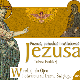 Audiobook W relacji do Ojca i otwarciu się na Ducha Świętego  - autor Tadeusz Hajduk SJ   - czyta Tadeusz Hajduk SJ
