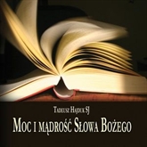 Audiobook Moc i mądrość Słowa Bożego  - autor Tadeusz Hajduk SJ   - czyta Tadeusz Hajduk SJ