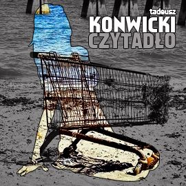 Audiobook Czytadło  - autor Tadeusz Konwicki   - czyta Zbigniew Zapasiewicz
