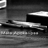 Audiobook Mała Apokalipsa  - autor Tadeusz Konwicki   - czyta Wiesław Michnikowski