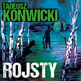 Audiobook Rojsty  - autor Tadeusz Konwicki   - czyta Krystian Pesta