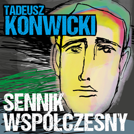 Audiobook Sennik współczesny  - autor Tadeusz Konwicki   - czyta Dominik Mironiuk