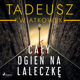 Audiobook Cały ogień na laleczkę  - autor Tadeusz Kwiatkowski   - czyta Katarzyna Tokarczyk