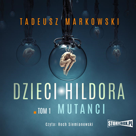 Audiobook Dzieci Hildora. Tom 1. Mutanci  - autor Tadeusz Markowski   - czyta Roch Siemianowski
