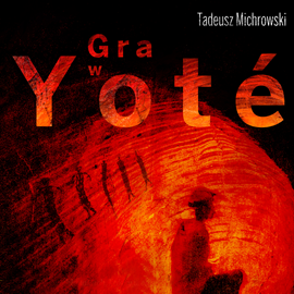 Audiobook Gra w Yoté  - autor Tadeusz Michrowski   - czyta Bartosz Głogowski