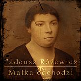 Audiobook Matka odchodzi  - autor Tadeusz Różewicz   - czyta Ksawery Jasieński
