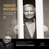 Audiobook Odpowiednie dać rzeczy słowo  - autor Tadeusz Różewicz   - czyta Wojciech Pszoniak