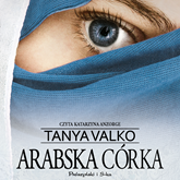Audiobook Arabska córka  - autor Tanya Valko   - czyta Katarzyna Anzorge