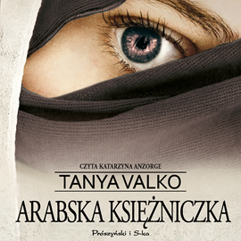 Audiobook Arabska księżniczka  - autor Tanya Valko   - czyta Katarzyna Anzorge