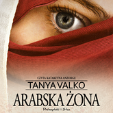 Audiobook Arabska żona  - autor Tanya Valko   - czyta Katarzyna Anzorge