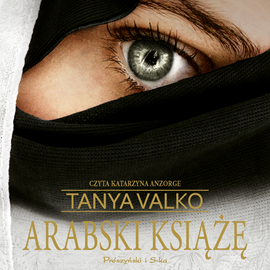 Audiobook Arabski książę  - autor Tanya Valko   - czyta Katarzyna Anzorge