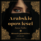 Audiobook Arabskie opowieści  - autor Tanya Valko   - czyta Ewa Abart