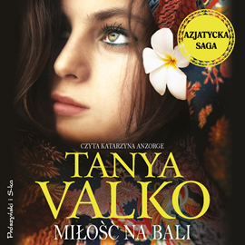 Audiobook Miłość na Bali  - autor Tanya Valko   - czyta Katarzyna Anzorge