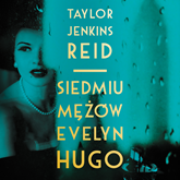 Audiobook Siedmiu mężów Evelyn Hugo  - autor Taylor Jenkins - Reid   - czyta Daria Brudnias