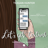 Audiobook Let's Get Textual  - autor Teagan Hunter   - czyta Dominika Sell-Kukułka