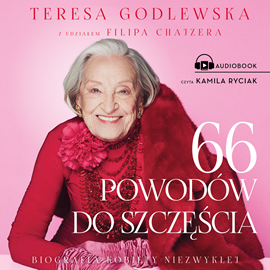 Audiobook 66 powodów do szczęścia  - autor Teresa Godlewska;Filip Chajzer   - czyta Kamila Ryciak