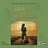 Audiobook Carska droga  - autor Teresa Monika Rudzka   - czyta Jolanta Jackowska