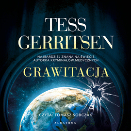 Audiobook Grawitacja  - autor Tess Gerritsen   - czyta Tomasz Sobczak