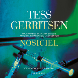 Audiobook Nosiciel  - autor Tess Gerritsen   - czyta Janusz Zadura