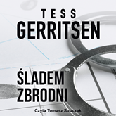 Audiobook Śladem zbrodni  - autor Tess Gerritsen   - czyta Tomasz Sobczak