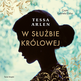 Audiobook W służbie królowej  - autor Tessa Arlen   - czyta Gabriela Całun