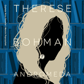 Audiobook Andromeda  - autor Therese Bohman   - czyta zespół aktorów