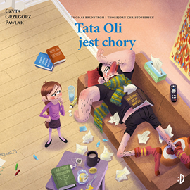 Audiobook Tata Oli jest chory  - autor Thomas Brunstrøm   - czyta zespół aktorów
