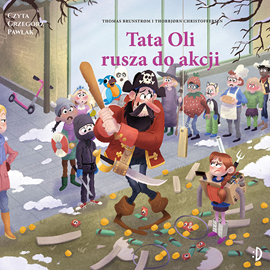 Audiobook Tata Oli rusza do akcji  - autor Thomas Brunstrøm   - czyta zespół aktorów
