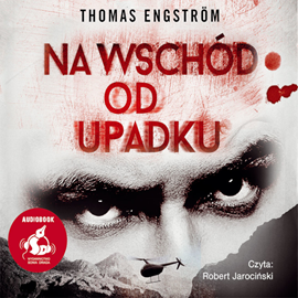 Audiobook Na wschód od upadku  - autor Thomas Engström   - czyta Robert Jarociński