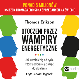 Audiobook Otoczeni przez wampiry energetyczne  - autor Thomas Erikson   - czyta Bartosz Głogowski