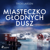 Audiobook Miasteczko głodnych dusz  - autor Thor Larsen   - czyta Krzysztof Plewako-Szczerbiński