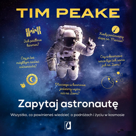 Audiobook Zapytaj astronautę  - autor Tim Peake   - czyta Robert Michalak