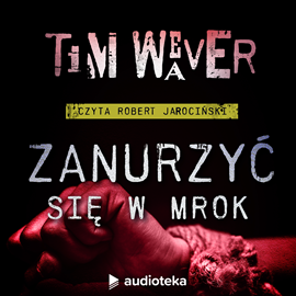 Audiobook Zanurzyć się w mrok  - autor Tim Weaver   - czyta Robert Jarociński