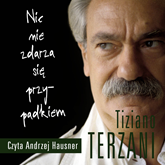 Audiobook Nic nie zdarza się przypadkiem (edycja specjalna)  - autor Tiziano Terzani   - czyta Andrzej Hausner