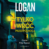 Audiobook Tylko wróć przed północą  - autor T.M. Logan   - czyta Filip Kosior