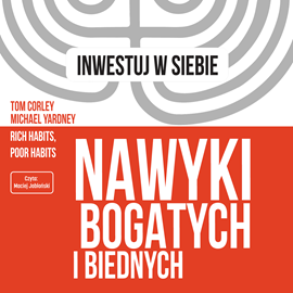 Audiobook Nawyki bogatych i biednych  - autor Tom Corley;Michael Yardney   - czyta Maciej Jabłoński