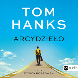Audiobook Arcydzieło  - autor Tom Hanks   - czyta Szymon Bobrowski