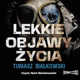 Audiobook Lekkie objawy życia  - autor Tomasz Białkowski   - czyta Roch Siemianowski