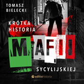 Audiobook Krótka historia mafii sycylijskiej  - autor Tomasz Bielecki   - czyta Roch Siemianowski