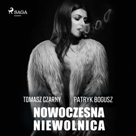 Audiobook Nowoczesna niewolnica  - autor Tomasz Czarny;Patryk Bogusz   - czyta Roch Siemianowski