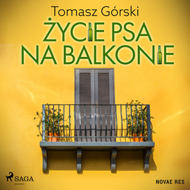Audiobook Życie psa na balkonie  - autor Tomasz Górski   - czyta zespół aktorów