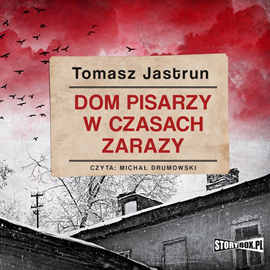 Audiobook Dom pisarzy w czasach zarazy  - autor Tomasz Jastrun   - czyta Michał Drumowski